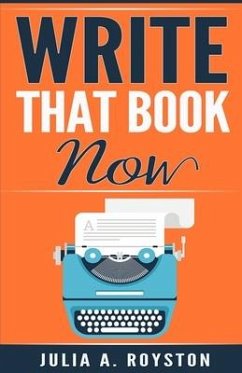 Write that Book Now - Royston, Julia A.