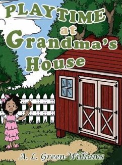 Playtime at Grandma's House - Green-Williams, A. L.