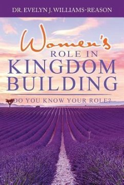 Women's ROLE IN KINGDOM BUILDING: Do you know your role? - Williams-Reason, Evelyn J.