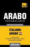 Vocabolario Italiano-Arabo Egiziano per studio autodidattico - 5000 parole