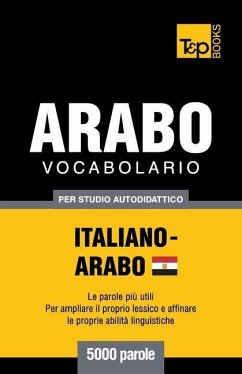 Vocabolario Italiano-Arabo Egiziano per studio autodidattico - 5000 parole - Taranov, Andrey