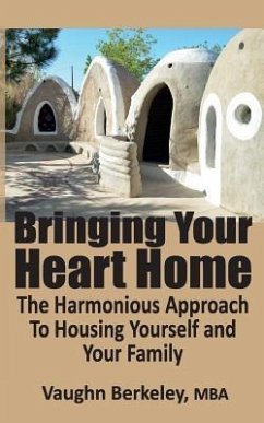 Bringing Your Heart Home: The Harmonious Approach To Housing Yourself and Your Family - Berkeley, Vaughn