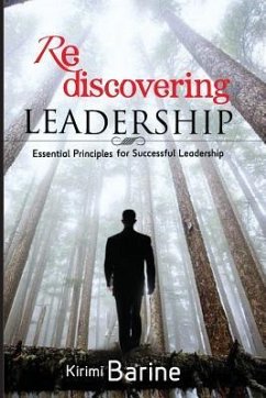 Rediscovering Leadership: Essential Principles for Successful Leadership - Barine, Kirimi