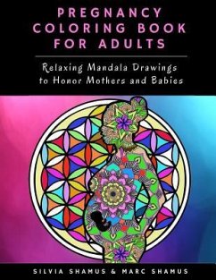 Pregnancy Coloring Book for Adults: Relaxing Mandala Drawings to Honor Mothers and Babies - Shamus, Marc