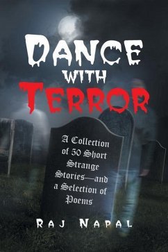 Dance with Terror: A Collection of 50 Short Strange Stories-And a Selection of Poems - Napal, Raj