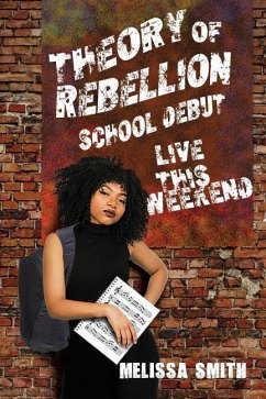 Theory of Rebellion: School Début - Smith, Melissa