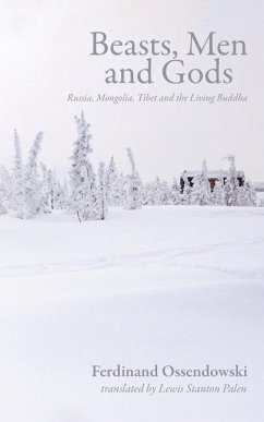 Beasts, Men and Gods: Russia, Mongolia, Tibet and the Living Buddha - Ossendowski, Ferdynand Antoni