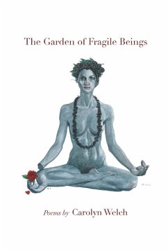 The Garden of Fragile Beings - Welch, Carolyn