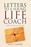 Letters to a Young Life Coach: For We Are All Young in This Field