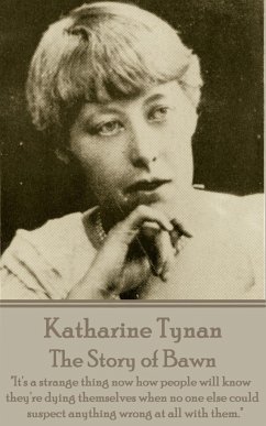 Katherine Tynan - The Story of Bawn: 