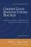 Current Good Manufacturing Practices: Pharmaceutical, Biologics, and Medical Device Regulations and Guidance Documents, Concise Reference, Second Edit