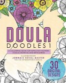 Doula Doudles1: a colouring book for expectant mothers doulas midwives and birthjunkies