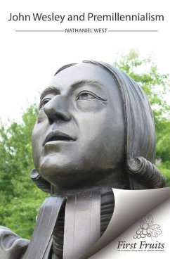 John Wesley and Premillennialism - West, Nathaniel