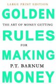 The Art of Money Getting: Golden Rules for Making Money: Large Print Edition