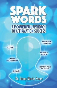 Spark Words: A Powerful Approach to Affirmation Success - Evers, Anne Marie