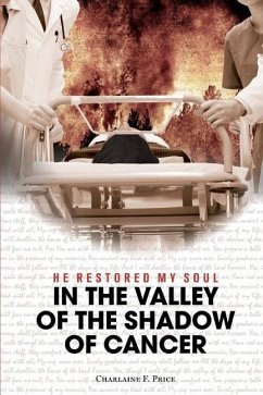 He Restored My Soul: In the Valley of the Shadow of Cancer - Price, Charlaine F.