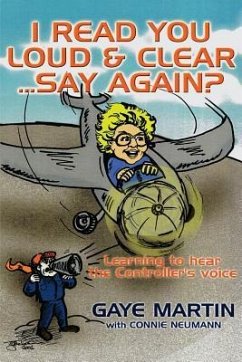 I Read You Loud and Clear...Say Again?: If You're Flying in Circles--Admit You're Lost - Martin, Gaye