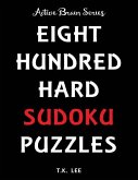 800 Hard Sudoku Puzzles To Keep Your Brain Active For Hours: Active Brain Series Book
