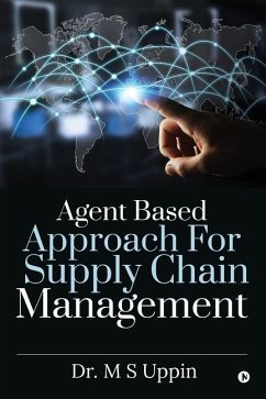 Agent Based Approach For Supply Chain Management - Dr M. S. Uppin