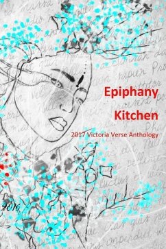 Epiphany Kitchen (Black and White Edition): 2017 Victoria Verse Anthology