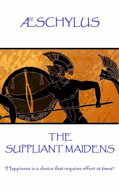 Æschylus - The Suppliant Maidens: 