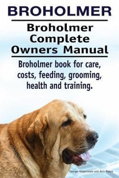 Broholmer. Broholmer Complete Owners Manual. Broholmer book for care, costs, feeding, grooming, health and training. - Moore, Asia; Hoppendale, George