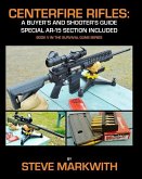 Centerfire Rifles: A Buyer's and Shooter's Guide: Special AR-15 Section Included