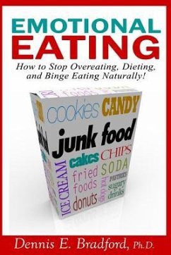 Emotional Eating: How to Stop Overeating, Dieting, and Binge Eating Naturally! - Bradford, Dennis E.