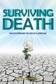 Surviving Death: How to Overcome the Loss of a Loved One