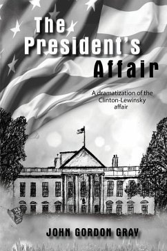 The President's Affair: A Dramatization of the Clinton-Lewinsky Affair - Gray, John Gordon