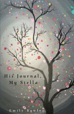 His Journal, My Stella - Bowles, Emily