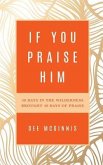 If You Praise Him: 40 Days in the Wilderness Brought 40 Days of Praise