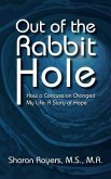 Out of the Rabbit Hole: How a Concussion Changed My Life: A Story of Hope
