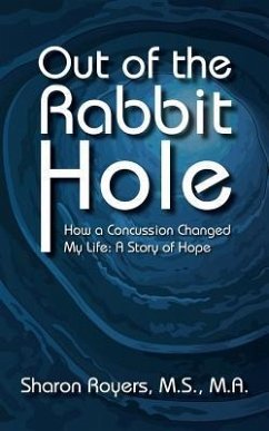 Out of the Rabbit Hole: How a Concussion Changed My Life: A Story of Hope - Royers, M. S. M. a. Sharon