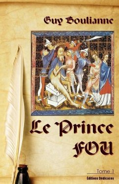 Le Prince Fou (tome 1) - Boulianne, Guy