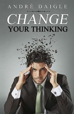Change your Thinking - Daigle, Andre