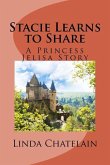 Stacie Learns to Share: A Princess Jelisa Story