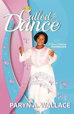 Called To Dance: A Dance Ministry Guidebook - Wallace, Paryn a.