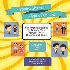 HypnoGames For HypnoJunkies - Carson, Shawn; Marion, Jess; Carson, Sarah