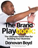 The Brand Playbook: The Ultimate Game Plan for Building Your Business