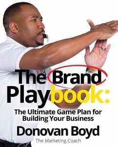 The Brand Playbook: The Ultimate Game Plan for Building Your Business - Boyd Sr, Donovan