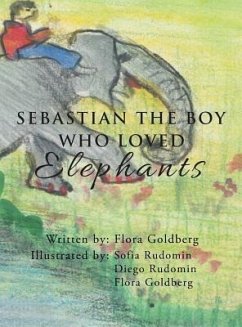 SEBASTIAN THE BOY WHO LOVED Elephants - Goldberg, Flora