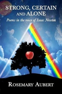 Strong, Certain and Alone: Poems in the Voice of Isaac Newton - Aubert, Rosemary