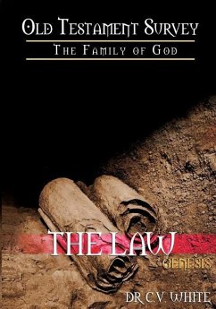 Old Testament Survey Part I: The Family of God: Genesis: The Law - White, C. V.