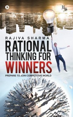 Rational Thinking for Winners: Prepare to Join Comptetive World - Sharma, Rajiva