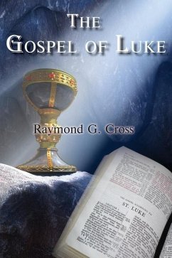 The Gospel of Luke - Cross, Raymond G.