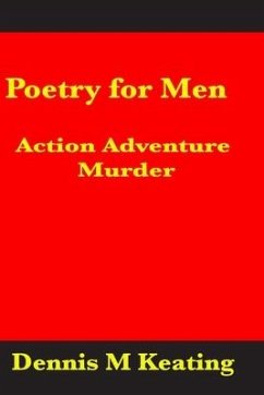 Poetry For Men: Action Adventure Murder - Keating, Dennis M.