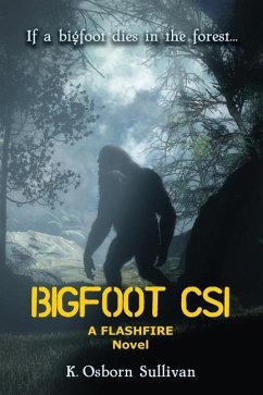 Bigfoot CSI: A Flashfire Novel - Sullivan, K. Osborn