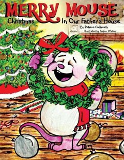 Merry Mouse Christmas In Our Father's House - Galbreath, Patricia C.