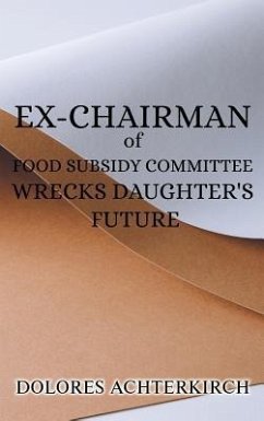 Ex-Chairman of Food Subsidy Committee Wrecks Daughter's Future - Achterkirch, Dolores